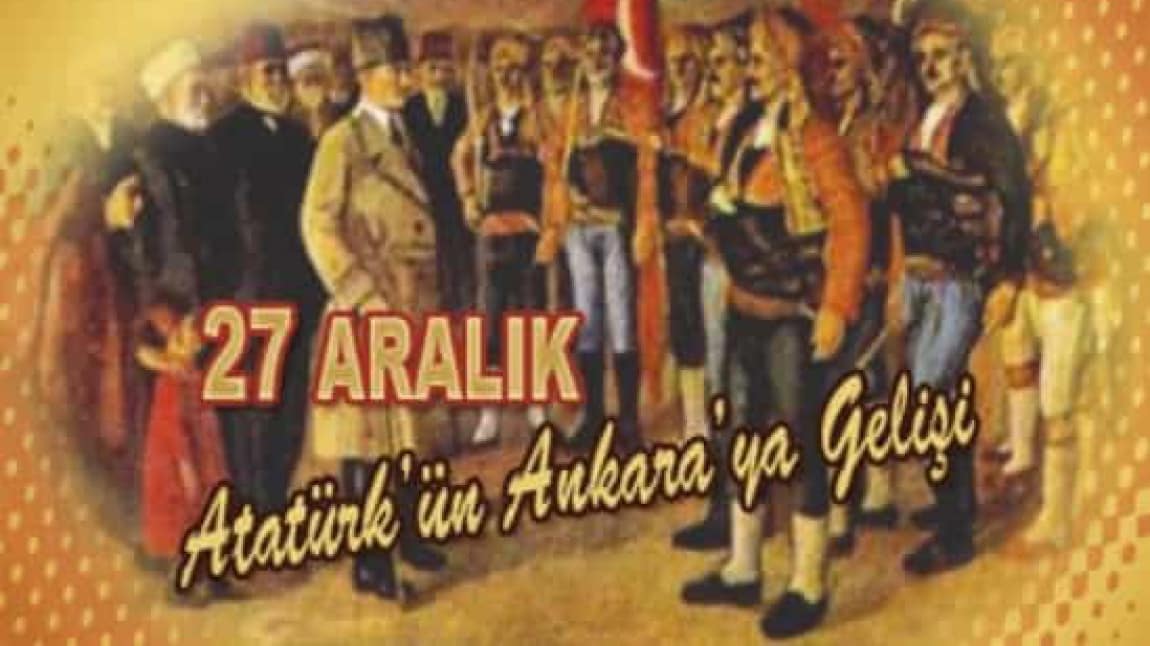 Atatürk'ün Ankara'ya Gelişinin 101.Yılı